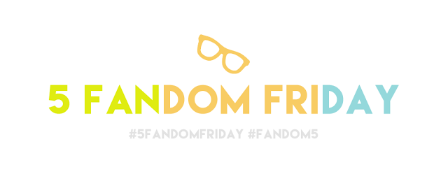 5 Fandom Friday: My Fictional BFFs